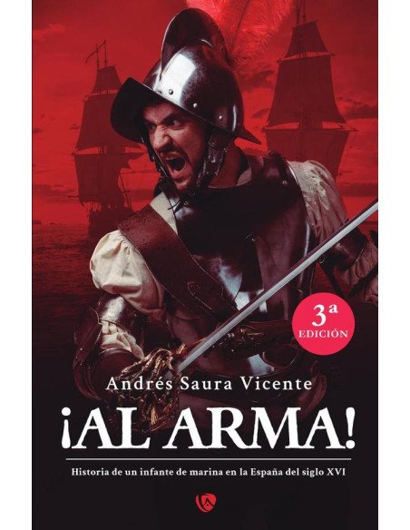 ¡Al arma!:Historia de un infante de marina en la España del siglo XVI