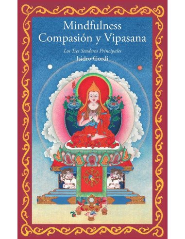 Mindfulness, compasión y vipasana:Los Tres Senderos Principales