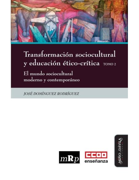 Transformación sociocultural y educación ético-crítica. Tomo 2:El mundo sociocultural moderno y contemporáneo