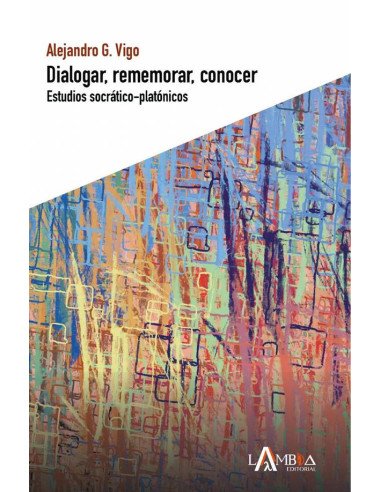 Dialogar, rememorar, conocer:Estudios socrático-platónicos