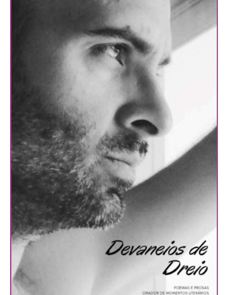 Devaneios De Dreio:Poemas e prosas