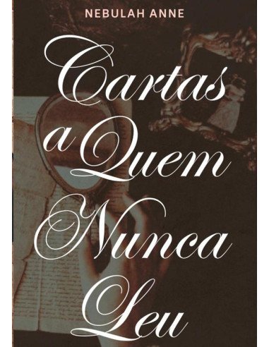 Cartas A Quem Nunca Leu:Edição de Aniversário
