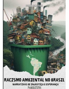 Racismo Ambiental No Brasil:Narrativas de Injustiça e Esperança