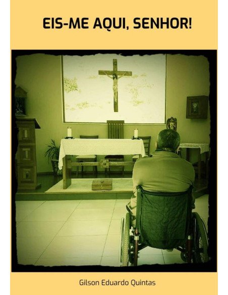 Eis-me Aqui, Senhor!:O livro que fará você repensar toda a sua vida.