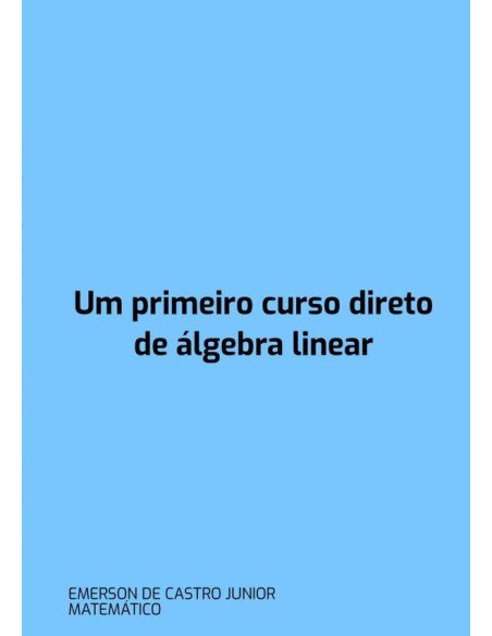 Um Primeiro Curso Direto De Álgebra Linear