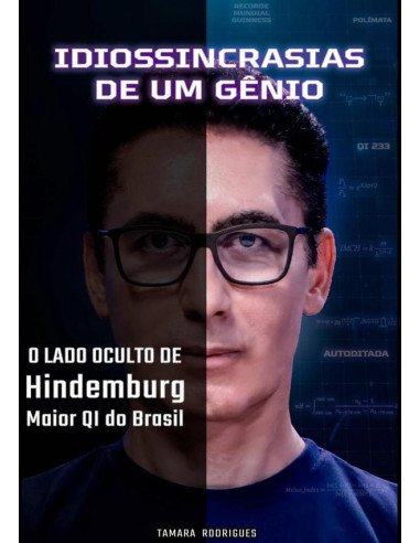 Idiossincrasias De Um Gênio:Segredos sobre o maior QI do Brasil