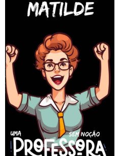 Matilde:Uma professora sem noção