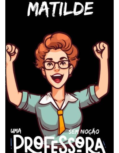 Matilde:Uma professora sem noção