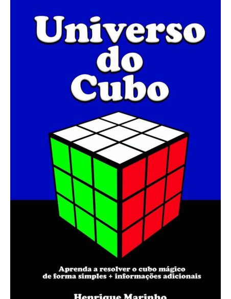 Universo Do Cubo:Aprenda a resolver o cubo mágico de forma simples + informações adicionais