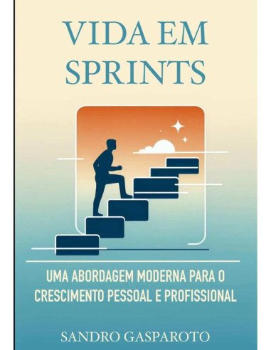 Vida Em Sprints:Uma Abordagem Moderna para o Crescimento Pessoal e Profissional