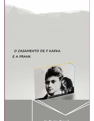 O Casamento De F Kafka E A Frank:O amor fervoroso dos jovens escritores