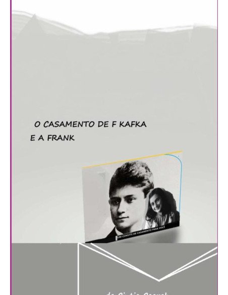 O Casamento De F Kafka E A Frank:O amor fervoroso dos jovens escritores
