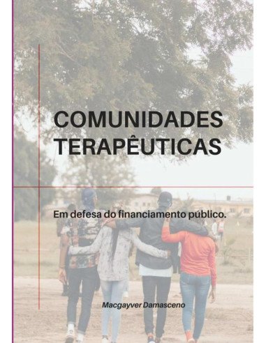 Comunidades Terapêuticas:Em defesa do financiamento público.