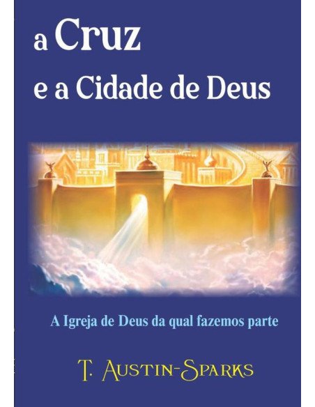 A Cruz E A Cidade De Deus:A Igreja de Deus da qual fazemos parte