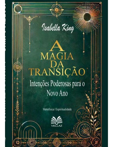 A Magia Da Transição:Intenções Poderosas para o Novo Ano
