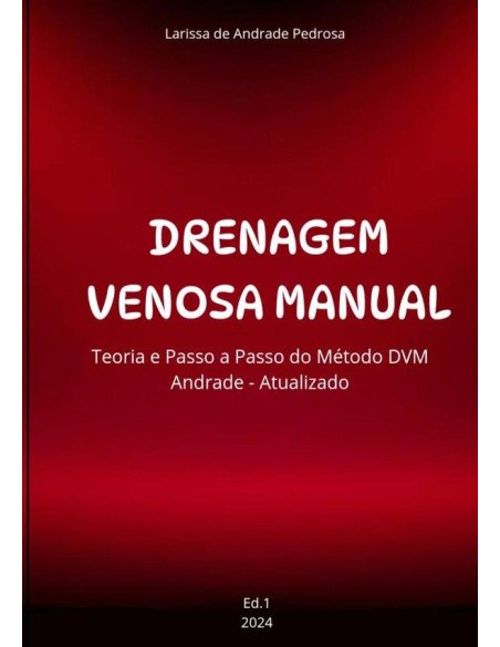 Drenagem Venosa Manual:Teoria e Passo a Passo do Método DVM Andrade - Atualizado