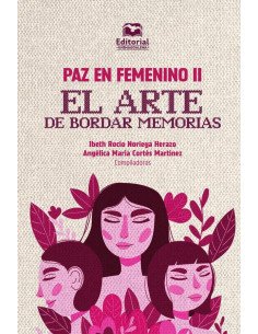Paz en femenino II:El arte de bordar memorias