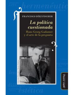 La política cuestionada:Hans Georg Gadamer y el arte de la pregunta