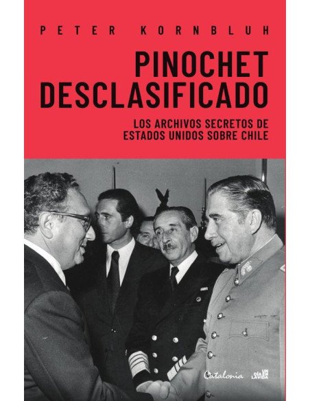 Pinochet desclasificado:Los archivos secretos de Estados Unidos sobre Chile (De lo público y lo privado) sobre un país confundido