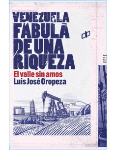 Venezuela fábula de una riqueza:El valle sin amos