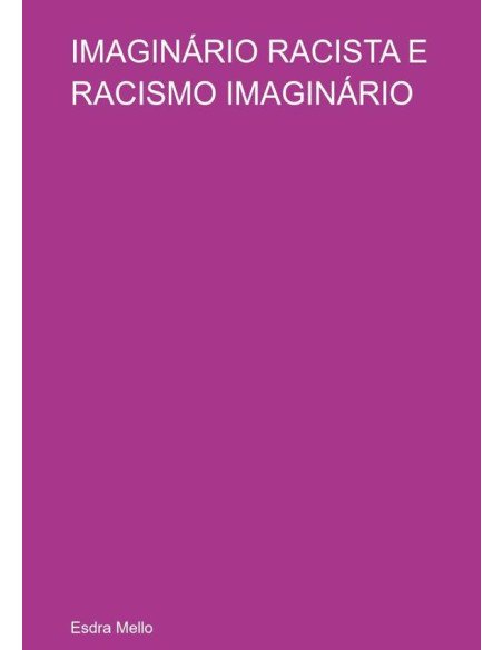 Imaginário Racista E Racismo Imaginário