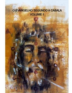 O Evangelho Segundo A Cabala - Volume I:Logia 1 a 57