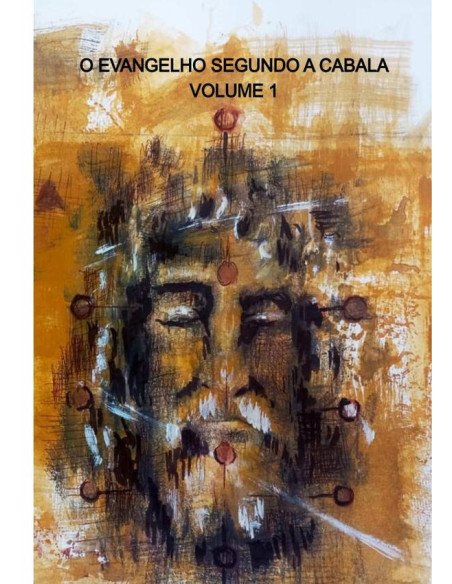 O Evangelho Segundo A Cabala - Volume I:Logia 1 a 57