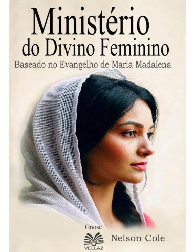 Ministério Do Divino Feminino:Baseado no Evangelho de Maria Madalena