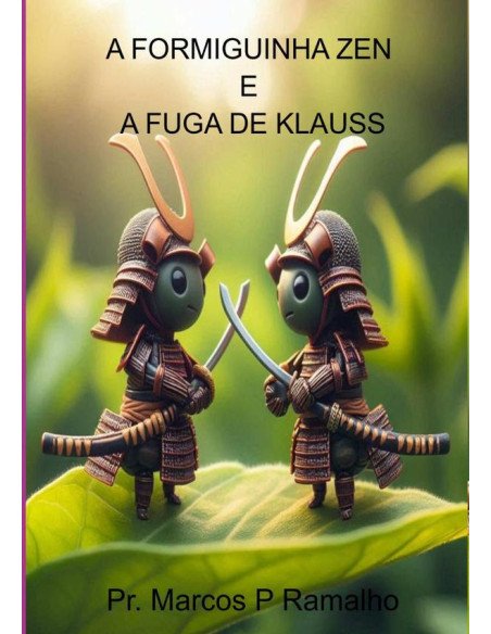 A Fuga De Klauss:A FORMIGUINHA ZEN