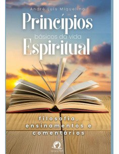 Princípios Básicos Da Vida Espiritual:Filosofia, Ensinamentos e Comentários
