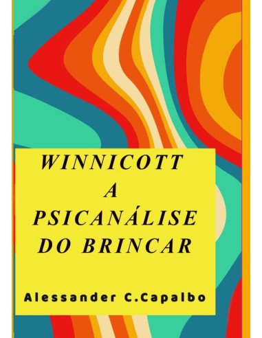 Winnicott A Psicanálise Do Brincar