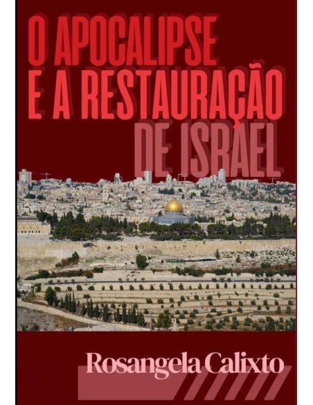 O Apocalipse E A Restauração De Israel