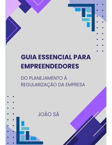 Guia Essencial Para Empreendedores:Do Planejamento à Regularização da Empresa
