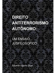 Direito Antiterrorismo Autônomo: Um Ensaio Jusfilosófico
