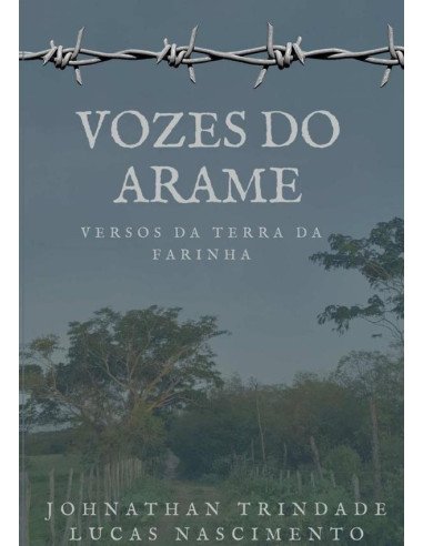 Vozes Do Arame:Versos da Terra da Farinha - Vol. 1