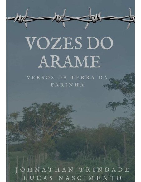 Vozes Do Arame:Versos da Terra da Farinha - Vol. 1