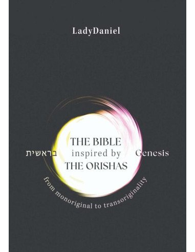 The Bible Inspired By The Orishas - Genesis ??????:From monoriginal to transoriginality