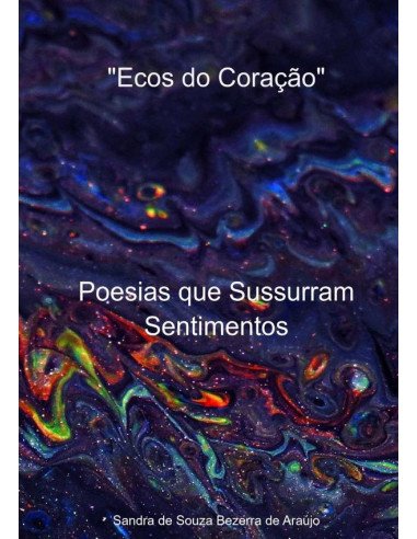 "ecos Do Coração":Poesias que Sussurram Sentimentos
