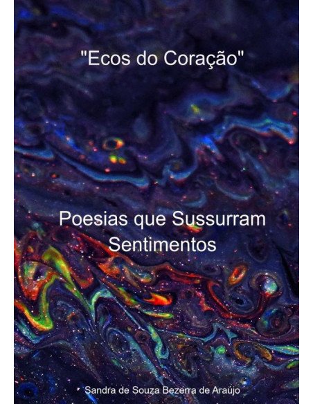"ecos Do Coração":Poesias que Sussurram Sentimentos