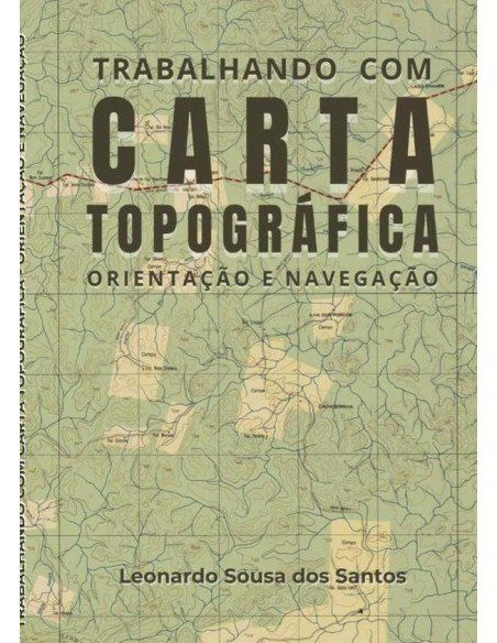 Trabalhando Com Carta Topográfica:Orientação e Navegação Terrestre