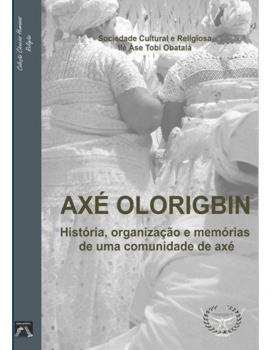 Axé Olorigbin:História, organização e memórias de uma comunidade de terreiro