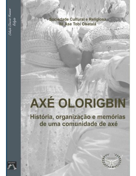 Axé Olorigbin:História, organização e memórias de uma comunidade de terreiro