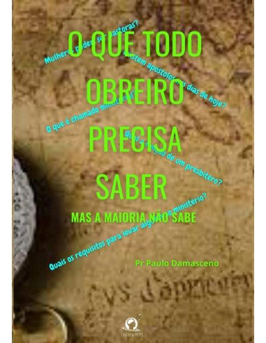 O Que Todo Obreiro Precisa Saber:Mas a maioria não sabe