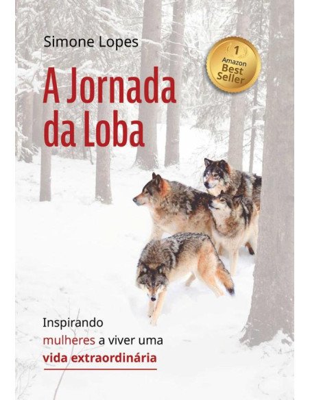 A Jornada Da Loba:Inspirando mulheres a viver uma vida extraordinária