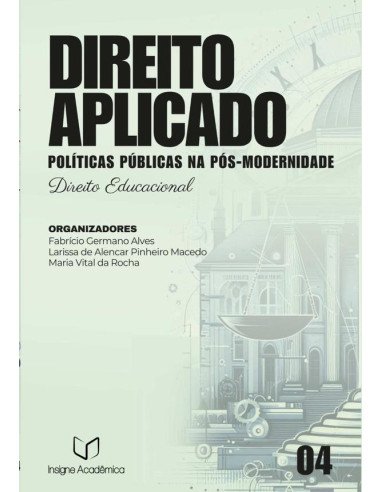 Direito Aplicado:Políticas Públicas na Pós-modernidade (Volume 4 – Direito Educacional)