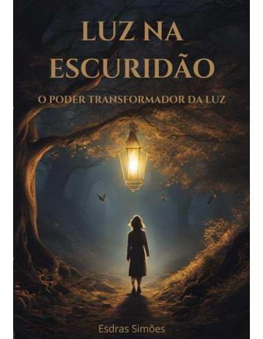 Luz Na Escuridão:O poder transformador da luz