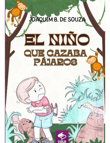 El Niño Que Cazaba Pájaros:Literatura Infantil