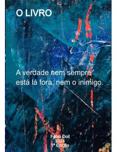 O Livro:A verdade nem sempre está lá fora, nem o inimigo.
