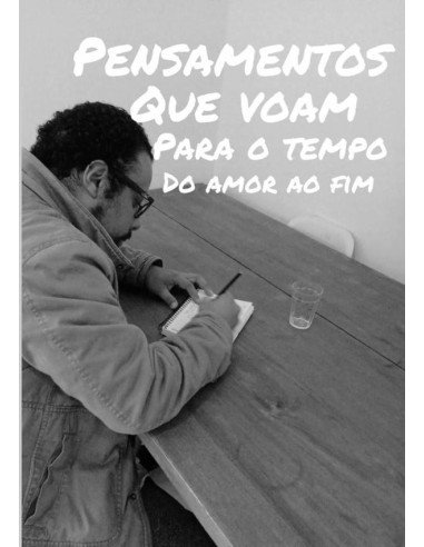 Pensamentos Que Voam Para O Tempo Do Amor Ao Fim