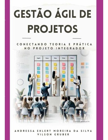 Gestão Ágil De Projetos:Conectando Teoria e Prática no Projeto Integrador